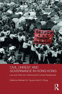 Civil unrest and governance in Hong Kong : law and order from historical and cultural perspectives /