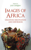 Images of Africa : creation, negotiation and subversion /