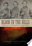 Blood in the hills : a history of violence in Appalachia /