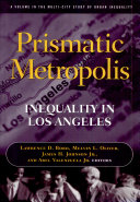Prismatic metropolis : inequality in Los Angeles /