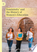 'Femininity' and the History of Women's Education : Shifting the Frame /