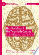 Healthy Minds in the Twentieth Century : In and Beyond the Asylum /