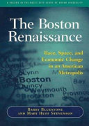 The Boston renaissance : race, space, and economic change in an American metropolis /