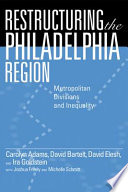 Restructuring the Philadelphia region : metropolitan divisions and inequality /