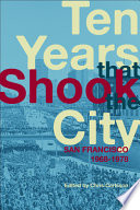 Ten years that shook the city : San Francisco, 1968-1978 : a reclaiming San Francisco book /