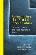 Re-imagining the social in South Africa : critique, theory and post-apartheid society /