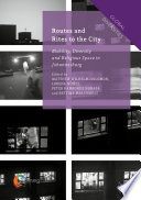 Routes and rites to the city : mobility, diversity and religious space in Johannesburg /