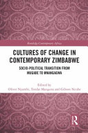 Cultures of change in contemporary Zimbabwe : socio-political transition from Mugabe to Mnangagwa /