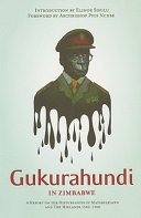 Gukurahundi in Zimbabwe : a report on the disturbances in Matabeleland and the Midlands, 1980-1988.