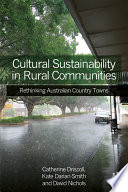 Cultural sustainability in rural communities : rethinking Australian country towns /