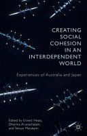 Creating social cohesion in an interdependent world : experiences of Australia and Japan /