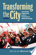 Transforming the city : community organizing and the challenge of political change /