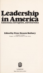 Leadership in America : consensus, corruption, and charisma /