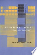 The digital divide : facing a crisis or creating a myth? /