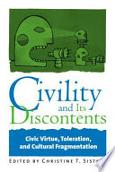 Civility and its discontents : essays on civic virtue, toleration, and cultural fragmentation /