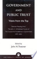 Government and public trust : views from the top : selected reading from the John C. Whitehead Forum of the Council for Excellence in Government, 1997-2001 /