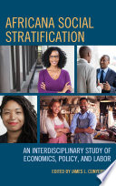 Africana social stratification : an interdisciplinary study of economics, policy, and labor /