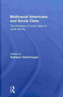 Multiracial Americans and social class : the influence of social class on racial identity /