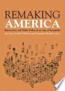 Remaking America : democracy and public policy in an age of inequality /