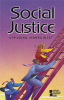 Social justice : opposing viewpoints /