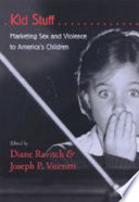 Kid stuff : marketing sex and violence to America's children /