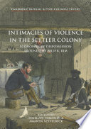 Intimacies of violence in the settler colony : economies of dispossession around the Pacific Rim.