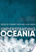 Understanding Oceania : celebrating the University of the South Pacific and its collaboration with the Australian National University /