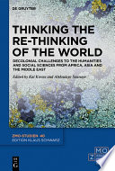 Thinking the re-thinking of the world : decolonial challenges to the humanities and social sciences from Africa, Asia and the Middle East /