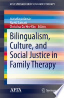 Bilingualism, Culture, and Social Justice in Family Therapy /