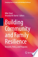 Building Community and Family Resilience : Research, Policy, and Programs /
