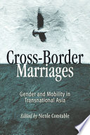 Cross-border marriages : gender and mobility in transnational Asia /