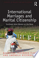 International marriages and marital citizenship : Southeast Asian women on the move /