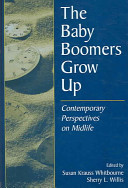 The baby boomers grow up : contemporary perspectives on midlife /