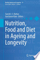 Nutrition, Food and Diet in Ageing and Longevity /