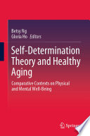 Self-Determination Theory and Healthy Aging : Comparative Contexts on Physical and Mental Well-Being /