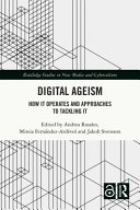 Digital ageism : how it operates and approaches to tackling it /