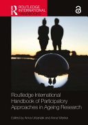 Routledge international handbook of participatory approaches in ageing research /