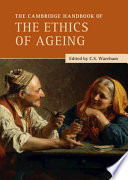 The Cambridge handbook of the ethics of ageing /