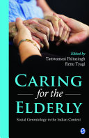 Caring for the elderly : social gerontology in the Indian context /