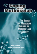 Coping with Methuselah : the impact of molecular biology on medicine and society /