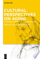 Cultural Perspectives on Aging : a Different Approach to Old Age and Aging /