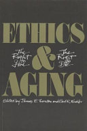 Ethics and aging : the right to live, the right to die /