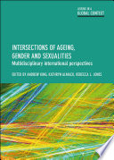 Intersections of ageing, gender and sexualities : multidisciplinary international perspectives /