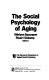 Later life : the social psychology of aging /