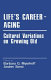 Life's career--aging : cultural variations on growing old /