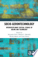 Socio-gerontechnology : interdisciplinary critical studies of ageing and technology /