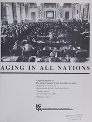 Aging in all nations : a special report on The United Nations World Assembly on Aging : including the text of the International action program on aging, Vienna, Austria, July 26-August 6, l982 /cWilliam E. Oriol.