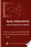 Aging independently : living arrangements and mobility /