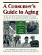 A Consumer's guide to aging /