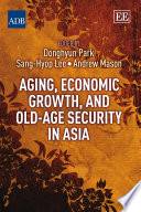 Aging, economic growth, and old-age security in Asia /